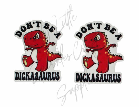 Don't Be A Dickasaurus
