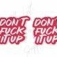 Don't F*ck It Up