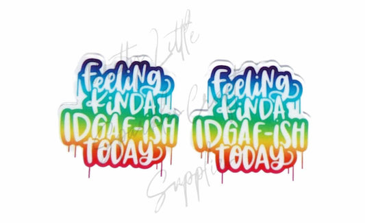 Feeling Kinda IDGAFish Today