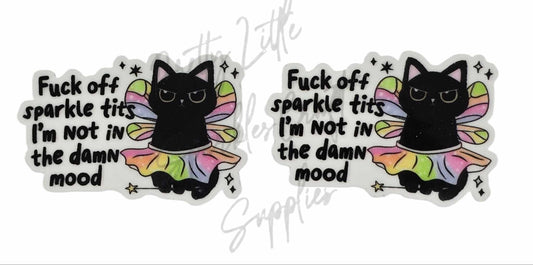F*ck Off Sparkle Tits I'm Not In the Damn Mood