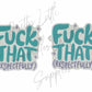 F*ck That (Respectfully)