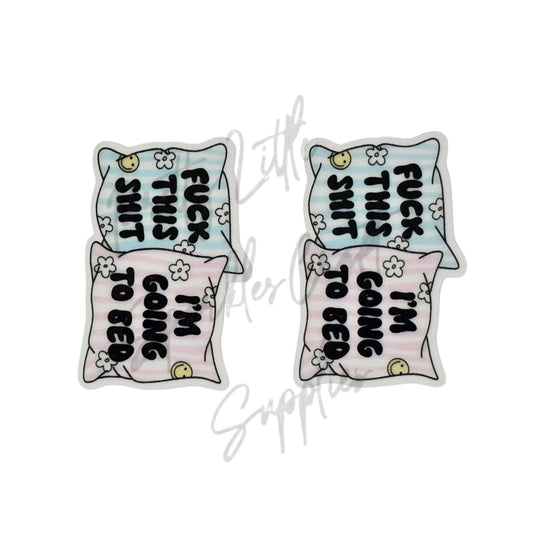 F*ck This Sh*t I'm Going to Bed