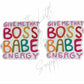 Give Me That Boss Babe Energy