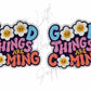 Good Things Are Coming