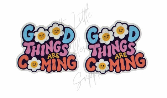 Good Things Are Coming