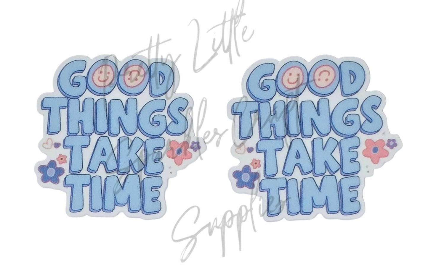 Good Things Take Time