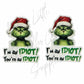 Grinch - I'm An Idiot Your An Idiot