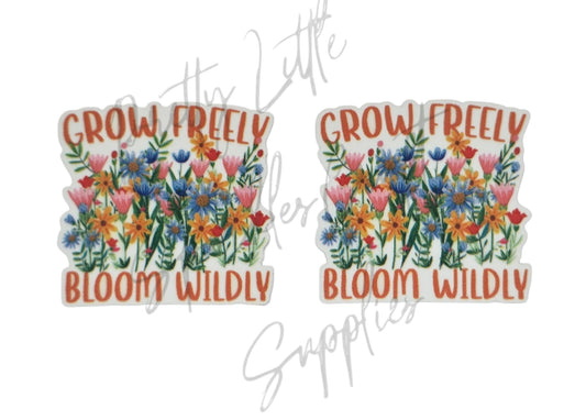 Grow Freely Bloom Wildly