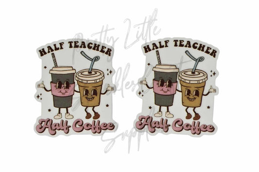 Half Teacher Half Coffee