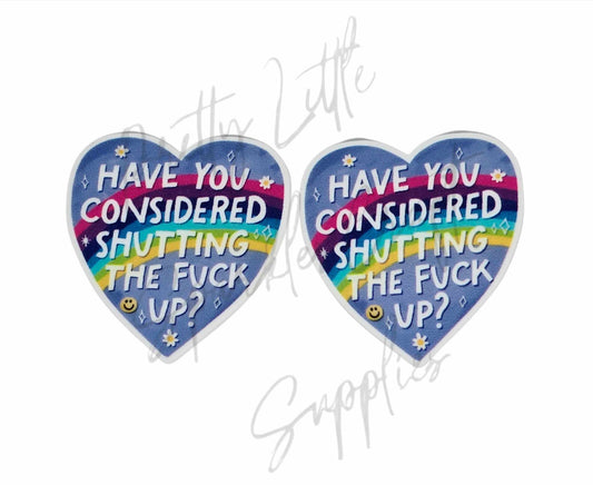 Have You Considered Shutting The F*ck Up