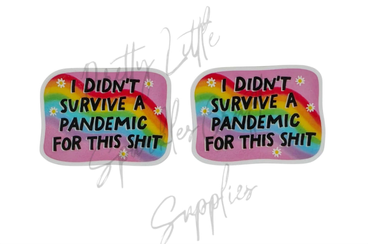 I Didn't Survive A Pandemic For This Sh*t