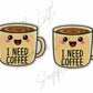 I Need Coffee