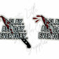 I Slay All Day Everyday