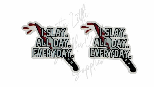 I Slay All Day Everyday