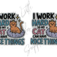 I Work Hard So My Cat Can Have Nice Things
