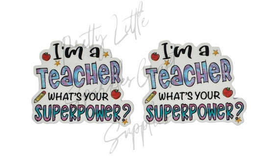 I'm A Teacher What's Your Superpower