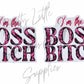 I'm The Boss B*tch