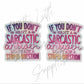 If You Don't Want A Sarcastic Answer Don't Ask A Stupid Question