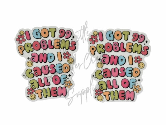 I Got 99 Problems and I Caused All of Them