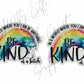 In A World Where You Can Be Anything Be Kind of A B*tch