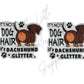 It's Not Dog Hair It's Dachshund Glitter