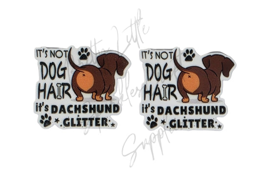 It's Not Dog Hair It's Dachshund Glitter