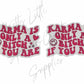 Karma Is Only A B*tch If You Are