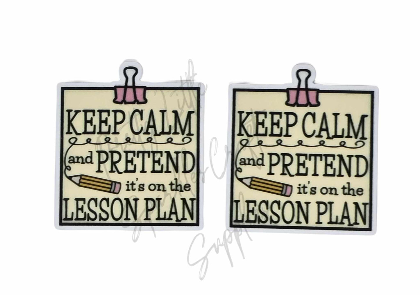Keep Calm and Pretend It's On The Lesson Plan