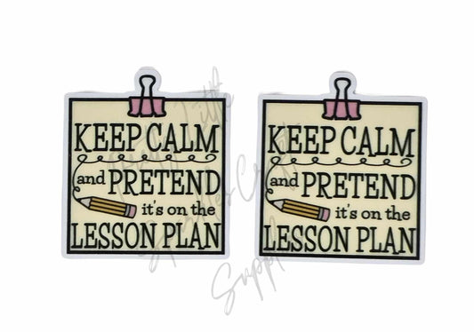 Keep Calm and Pretend It's On The Lesson Plan