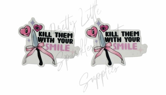 Kill Them With Your Smile