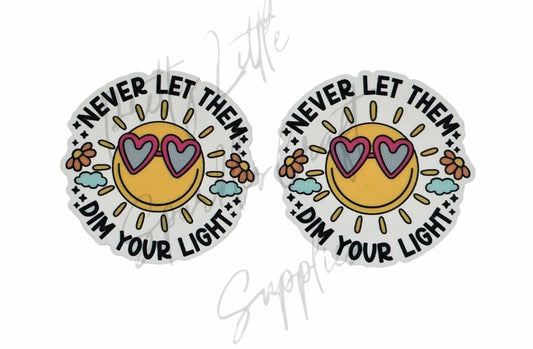 Never Let Them Dim Your Light