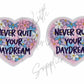 Never Quit Your Daydream