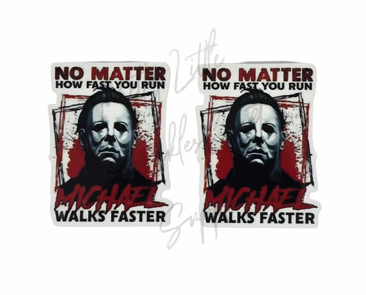 No Matter How Fast You Run Michael Walks Faster