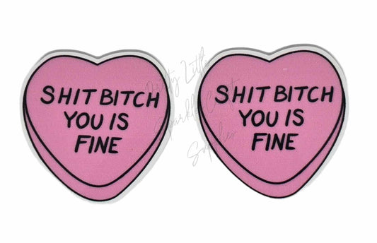 Shit B*tch You is Fine