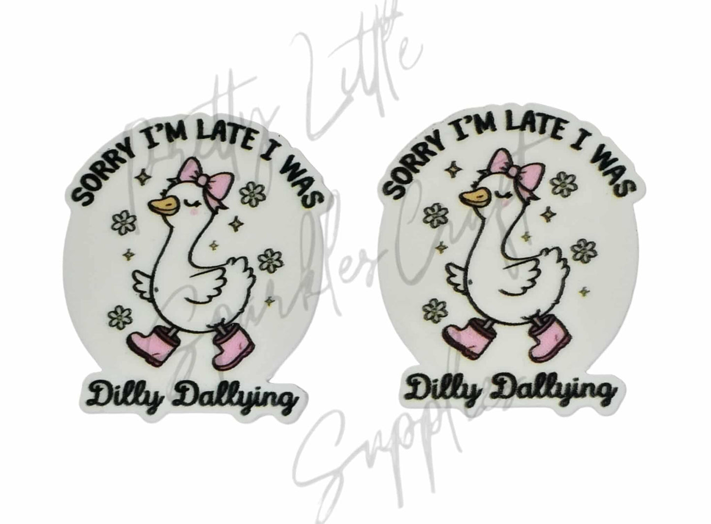 Sorry I'm Late I Was Dilly Dallying