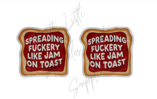 Spreading F*ckery Like Jam On Toast