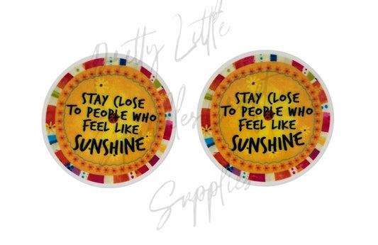 Stay Close To People Who Feel Like Sunshine