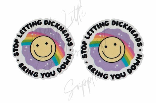 Stop Letting D*ckheads Bring You Down