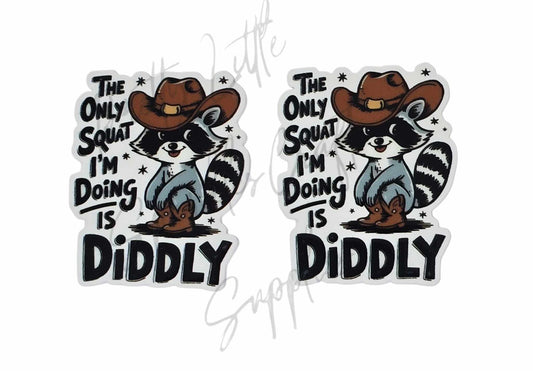 The Only Squat I'm Doing is Diddly