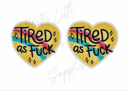 Tired As F*ck