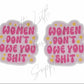Women Don't Owe You Sh*t