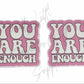 You Are Enough