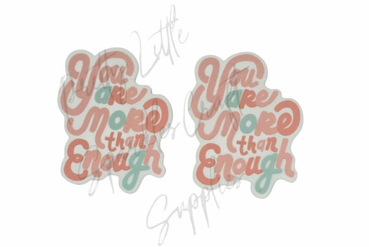 You Are More Than Enough