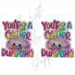 You're A Glitter Dumpling