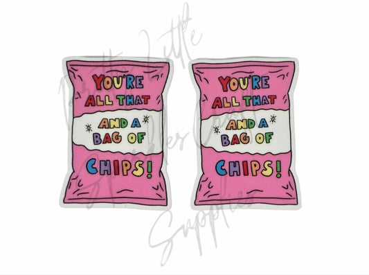 You're All That And A Bag of Chips