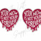 Your Now Is Not Your Forever